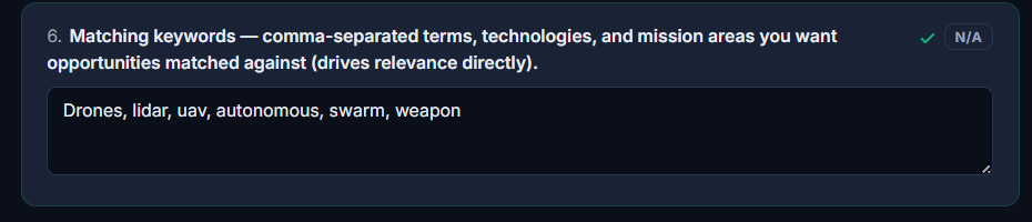 The Matching keywords question in the Company Profile: "comma-separated terms, technologies, and mission areas you want opportunities matched against (drives relevance directly)"